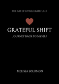 Grateful Shift - Journey Back to Myself by Author Melissa Solomon